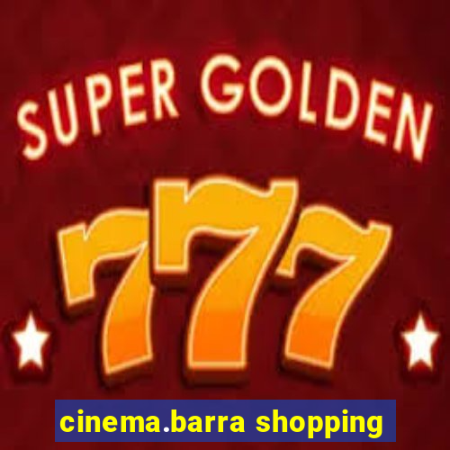 cinema.barra shopping